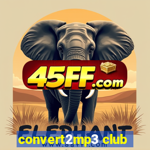 convert2mp3 club